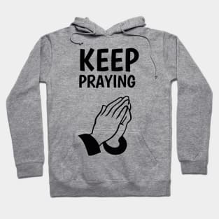 keep praying Hoodie